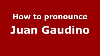 How to pronounce Juan Gaudino