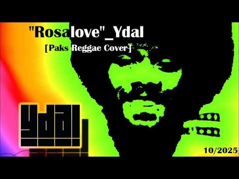 "Rosalove"_Ydal [Paks Reggae Cover]