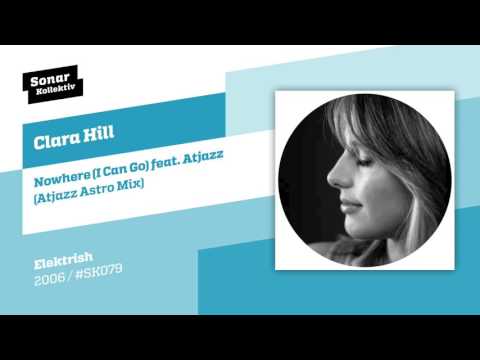 Clara Hill - Nowhere (I Can Go) feat. Atjazz (Atjazz Astro Mix)