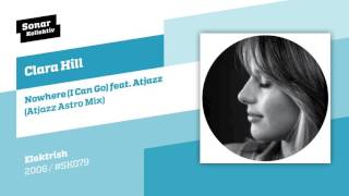 Clara Hill - Nowhere (I Can Go) feat. Atjazz (Atjazz Astro Mix)