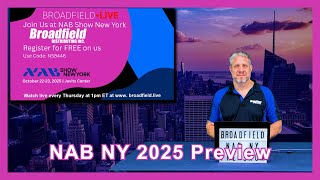 NAB NY 2025 Preview | Visit the Broadfield Booth #429