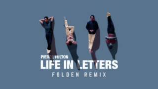Pierce Fulton - Life in Letters (Folden Remix)