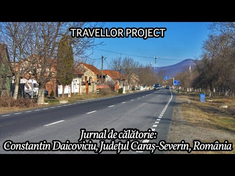Jurnal de călătorie: Constantin Daicoviciu, Județul Caraș-Severin, România