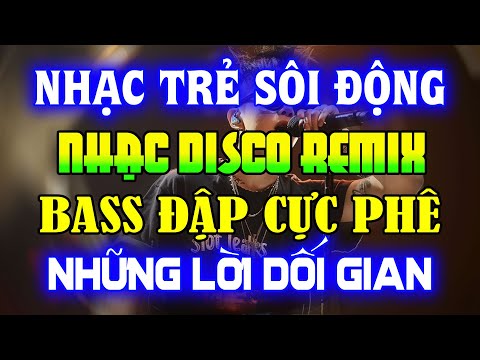 NHẠC TRẺ DISCO SÔI ĐỘNG REMIX 2024 - NHẠC TRẺ REMIX - NHẠC DISCO SÔI ĐỘNG HAY NGHE LÀ GHIỀN
