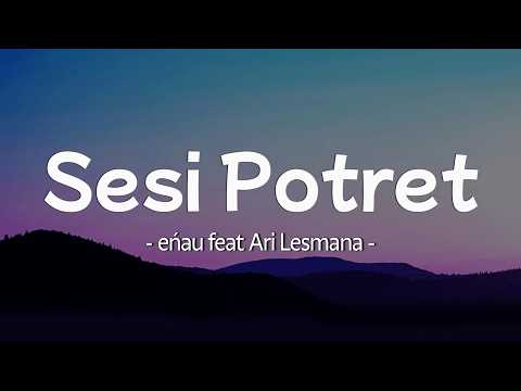 eńau feat Ari Lesmana - Sesi Potret (Lyrics)