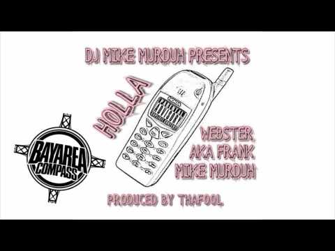 Mike Murduh ft. AkaFrank & Webster - Holla [BayAreaCompass] Prod by ThaFool