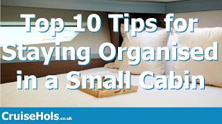 Top 10 Tips for Staying Organised in a Small Cabin | CruiseHols TopTips