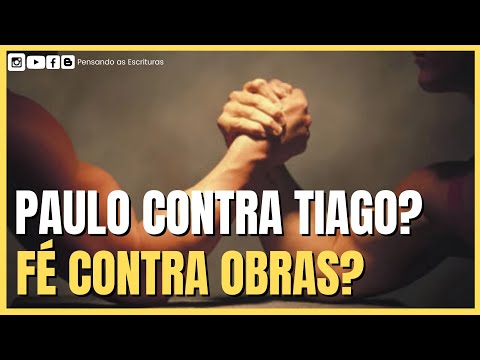 DEVOCIONAL #348: Paulo contra Tiago? Fé contra obras? / Pensando as Escrituras