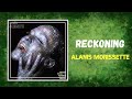 Alanis Morissette - Reckoning (Lyrics)