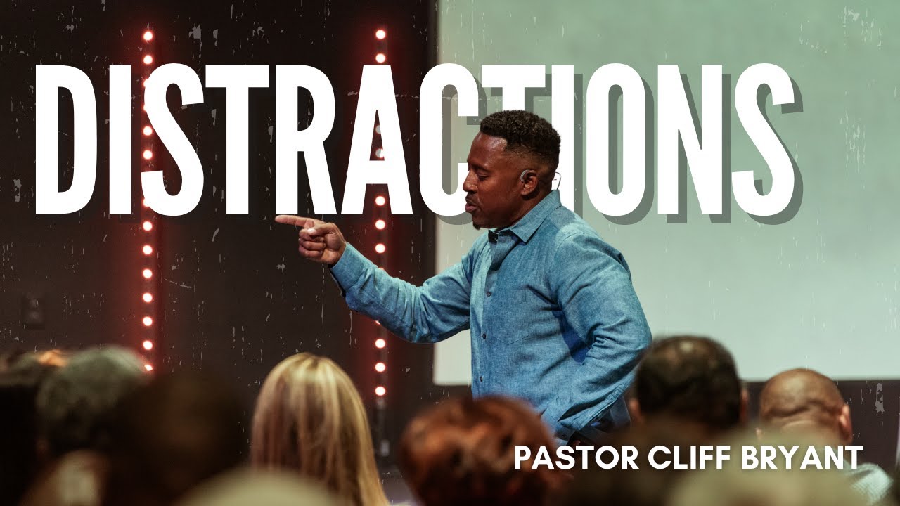 DISTRACTIONS // PASTOR CLIFF BRYANT