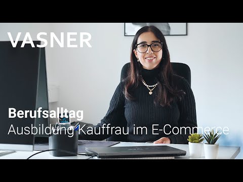 Ausbildung zum Kaufmann:frau im E-Commerce – Nazanin gibt Einblicke in Ihren Berufsalltag bei VASNER