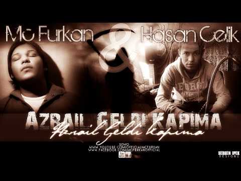 Mc Furkan ft  Hasan Celik   Azrail Geldi Kapima  2011  Demo