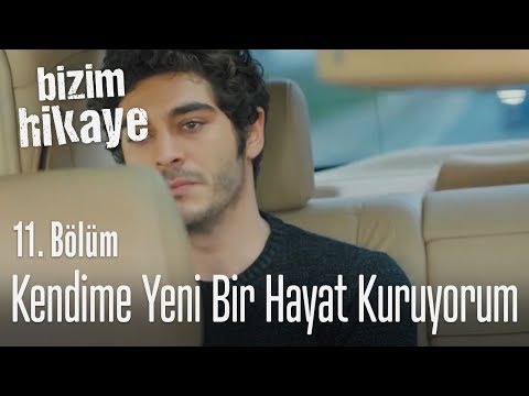 Kendime yeni bir hayat kuruyorum - Bizim Hikaye 11. Bölüm