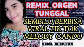 Download lagu REMIX ORGEN TUNGGAL || SEMBILU BERBISA VIRAL TIK TOK MELODY CANDU mp3