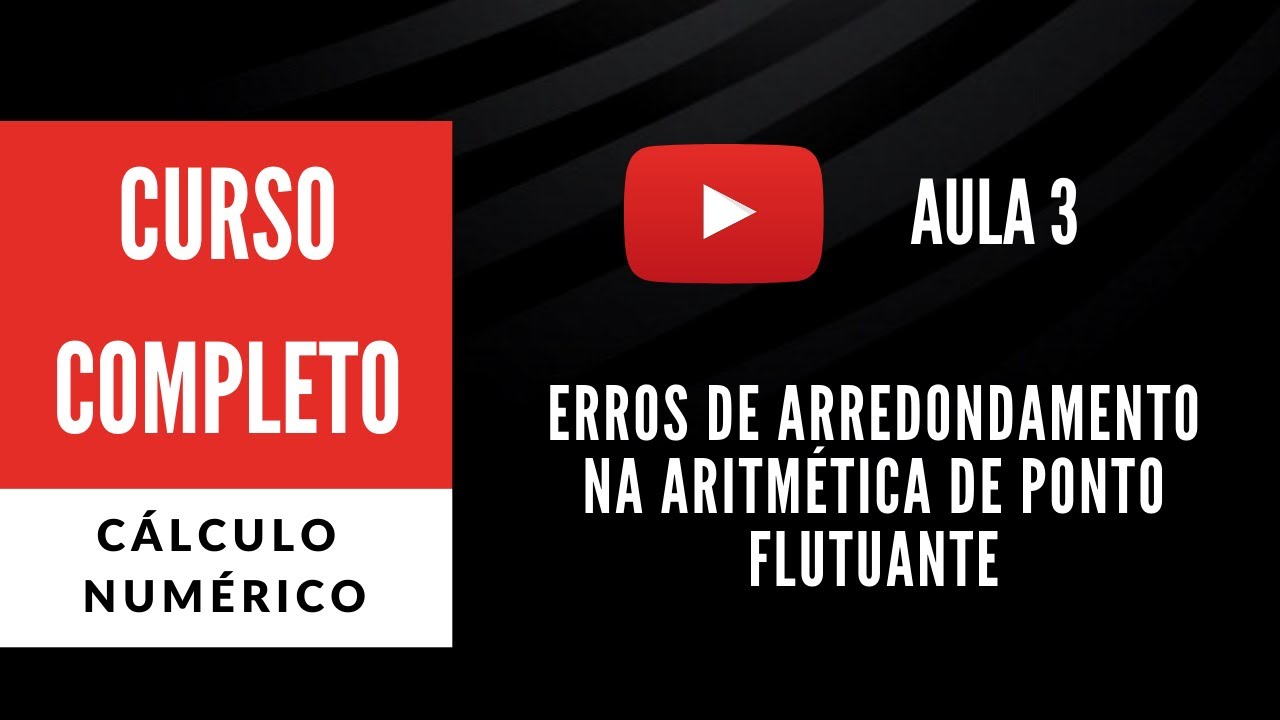 Erros e operações na aritmética de ponto flutuante (CN - Aula 3)