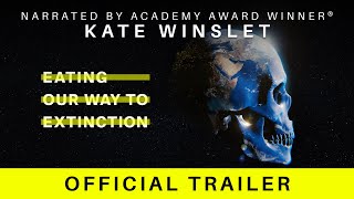 Eating Our Way To Extinction | Trailer