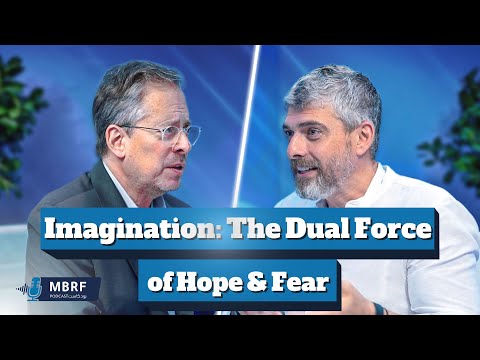 Imagination: The Dual Force Of Hope & Fear