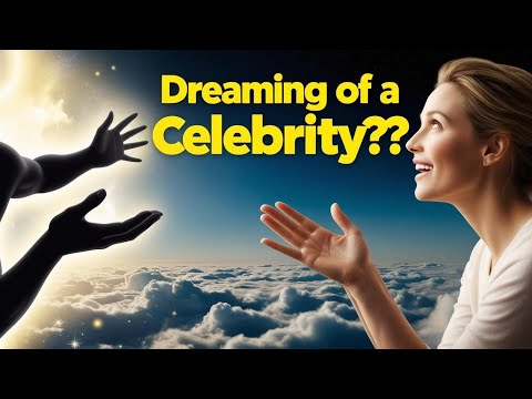 What It Really Means When You Dream of Meeting a Celebrity