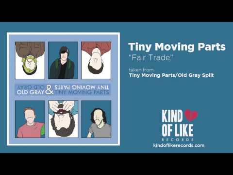 Tiny Moving Parts - Fair Trade