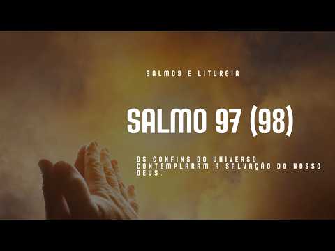 Salmo 97 (98) - Os Confins do Universo Contemplaram a Salvação do Nosso Deus - Salmos Cantados Liturgia