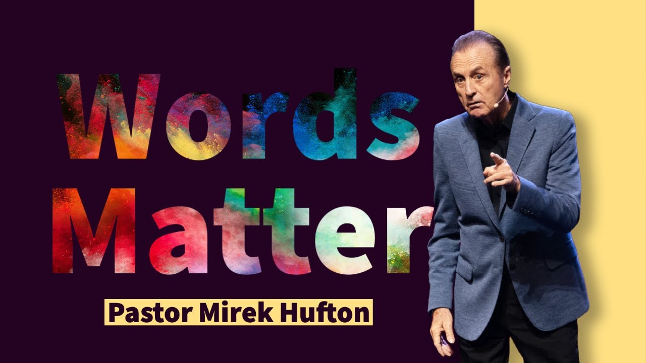 Words Matter | Pastor Mirek Hufton