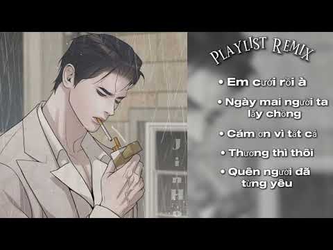[Playlist Remix #1] Em cưới rồi à...?