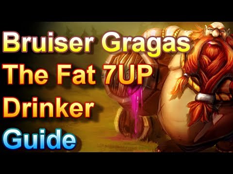 Bruiser Gragas Guide - The Fat 7UP Drinker - League of Legends