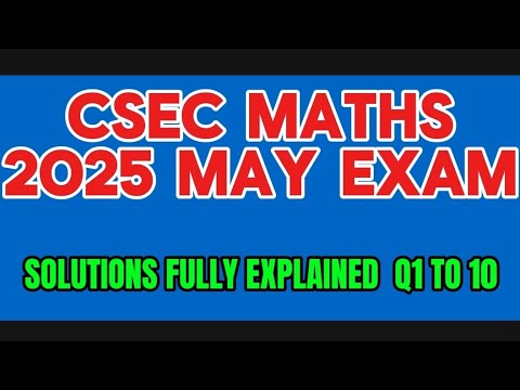 Csec Mathematics Paper 2 2025 Exam solutions fully explained questions 1 to 10