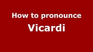 How to pronounce Vicardi