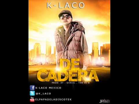 K-laco - De Cadera . Prod. By Osniel . The Dj B - ( El Papa De La Discote-k ) @k_laco