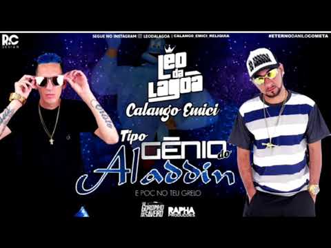 LEO DA LAGOA E CALANGO EMICI - TIPO GÊNIO DO ALADIN ( MÚSICA NOVA )