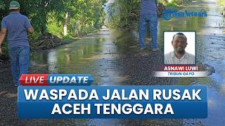 Jalan Lawe Kinga Lapter Aceh Tenggara Rusak Parah, Rawan Terjadi Kecelakaan Lalu Lintas