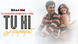 Tum Mile | Tu Hi Haqeeqat | DJ Shadow Dubai & DJ Joel Remix