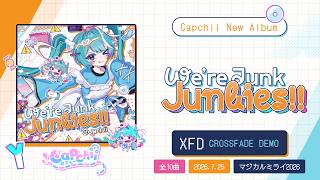 Capchii New ALBUM「We're Junk Junkies!!」XFD / Crossfade Demo