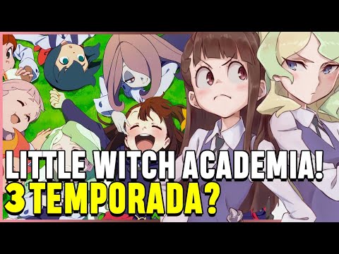 LITTLE WITCH ACADEMIA 3 TEMPORADA Little Witch Academia (2023)