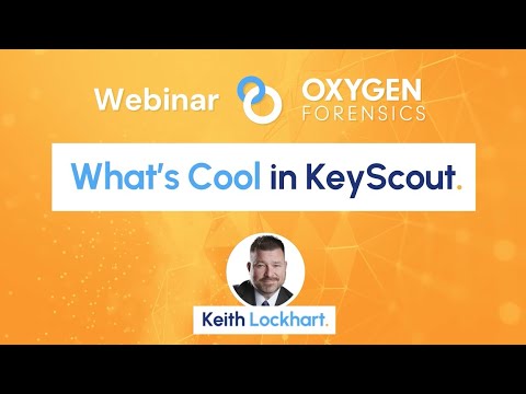 What's Cool In Oxygen Forensic KeyScout?