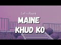 Main Ne Khud Ko MUSTAFA ZAHID Slowed And Reverbed Lofi Lofimusic