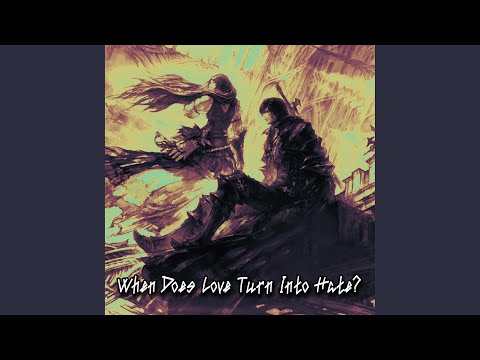 When Does Love Turn Into Hate?