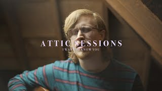 I Want To Know You (Andy Park / SonicFlood) + Spontaneous Worship // Attic Sessions