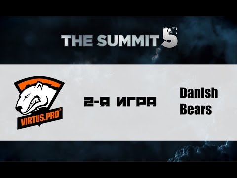 Virtus.Pro vs Danish Bears #2 (bo3) | The Summit 5, 18.05.16