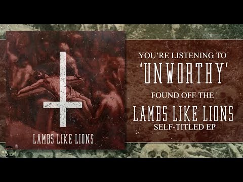 Lambs Like Lions - Unworthy(Lyric Video)