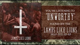 Lambs Like Lions - Unworthy(Lyric Video)