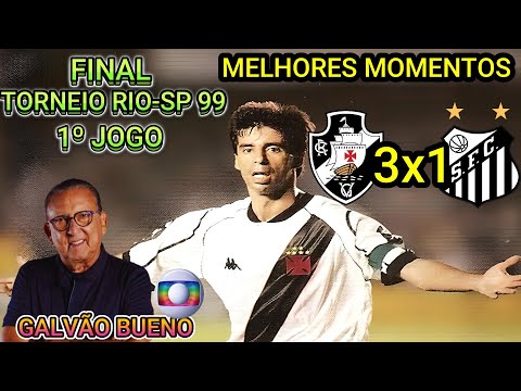 Vasco 3 x 1 Santos Narração GALVÃO BUENO Final Rio-SP 99 1º jogo