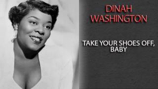 DINAH WASHINGTON - TAKE YOUR SHOES OFF, BABY