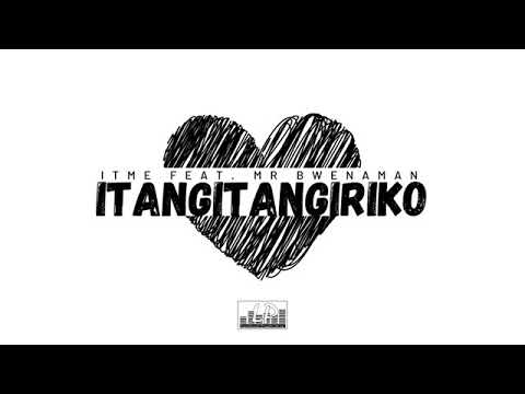 ITANGITANGIRIKO - IT ME FEAT MR BWENAMAN