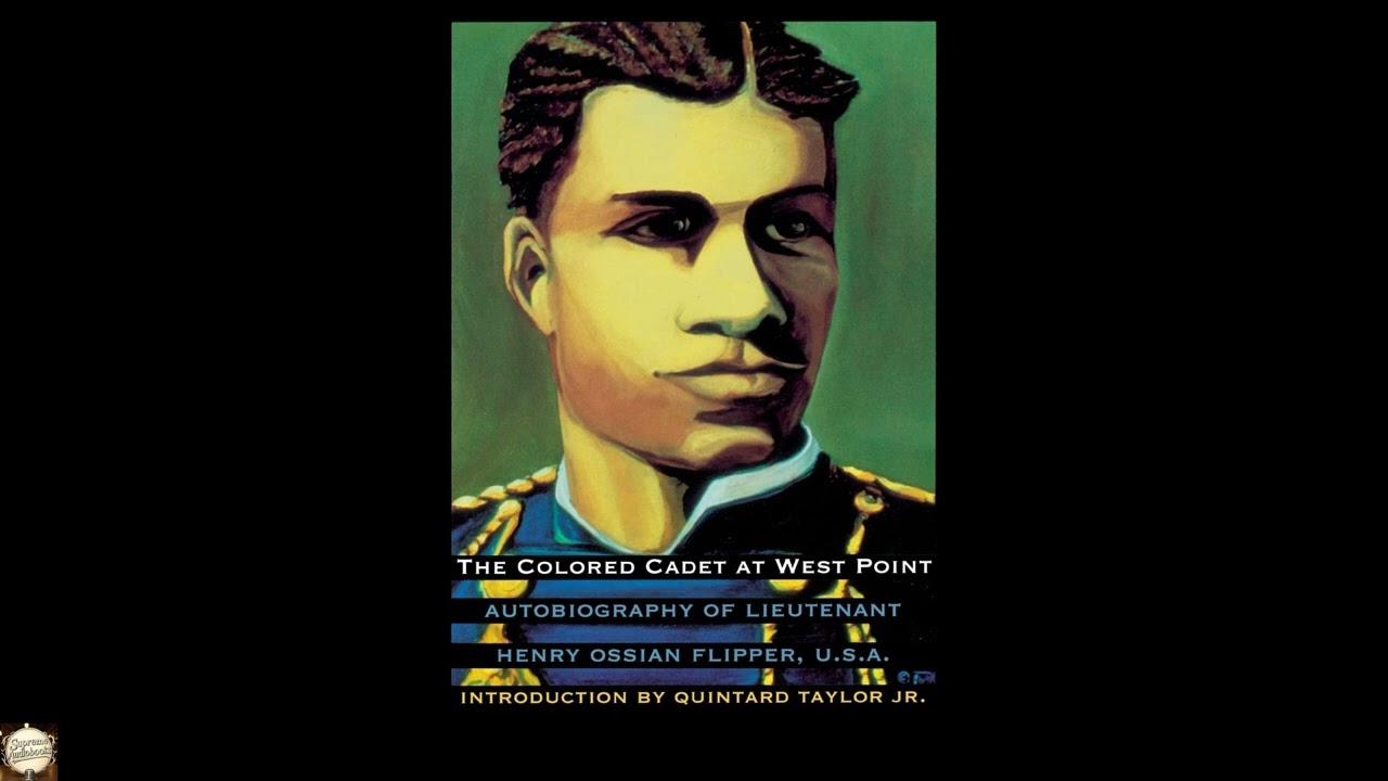The Colored Cadet at West Point: Autobiography of Lieutenant Henry Ossian Flipper,