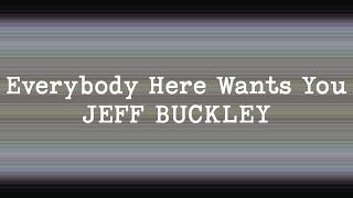 Jeff Buckley  - Everybody Here Wants You (Lyrics)