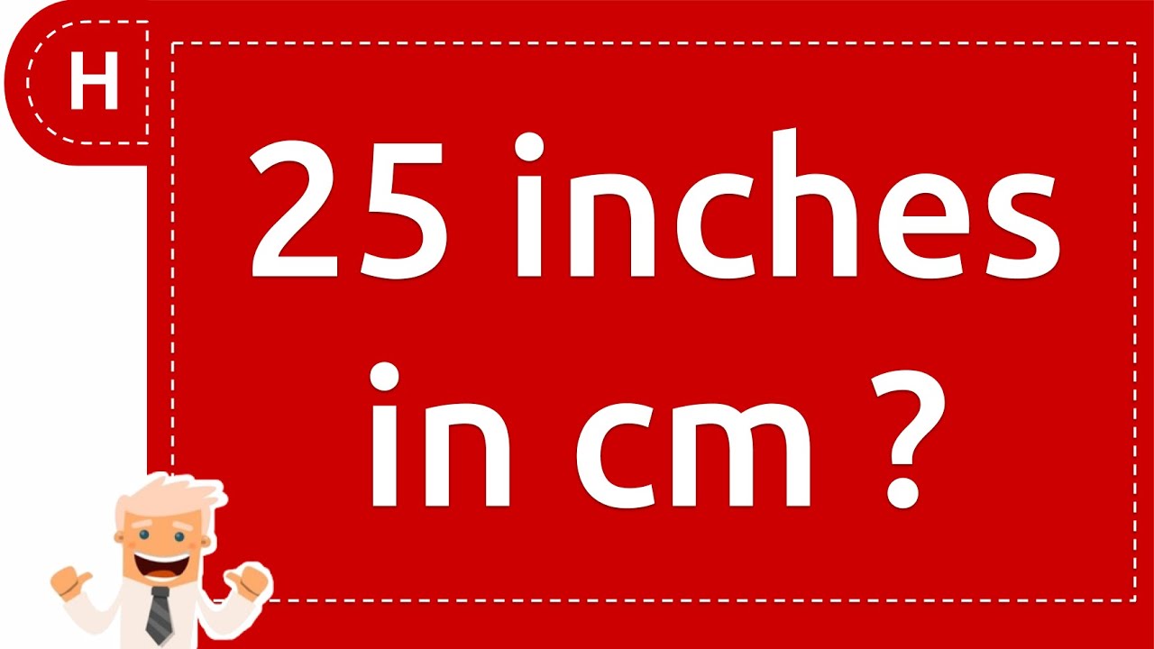 25 inches in cm