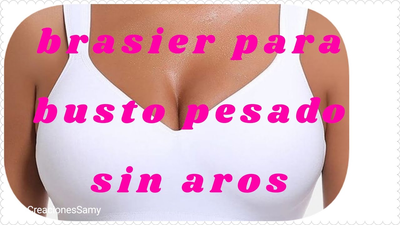 Watch brasier sin aros,varillas, para busto pesado y espalda ancha patrones paso a paso tallas grandes Now brasier sin aros,varillas, para busto pesado y espalda ancha patrones paso a paso tallas grandes