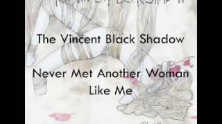 The Vincent Black Shadow - Never Met Another Woman Like Me